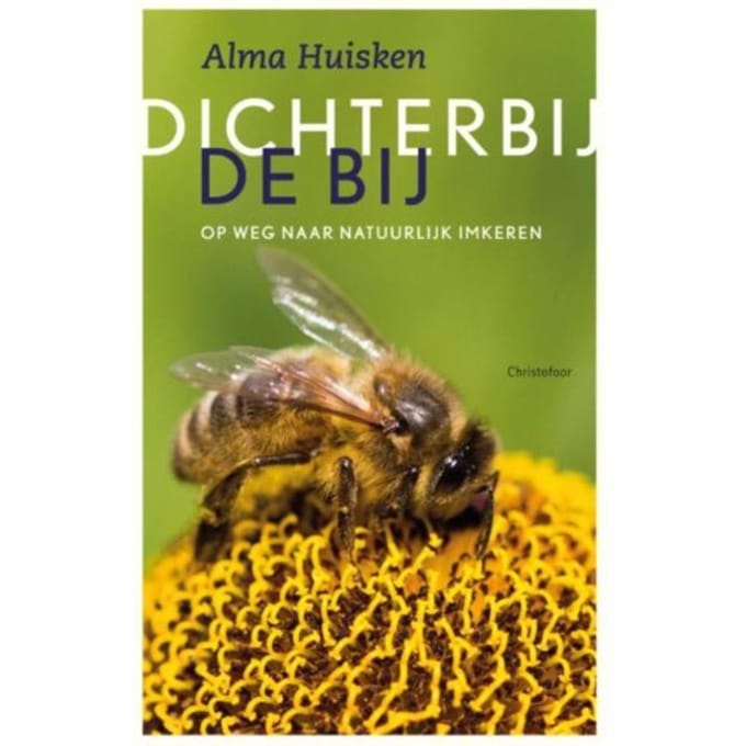 Dichter Bij De Bij - Alma Huisken
