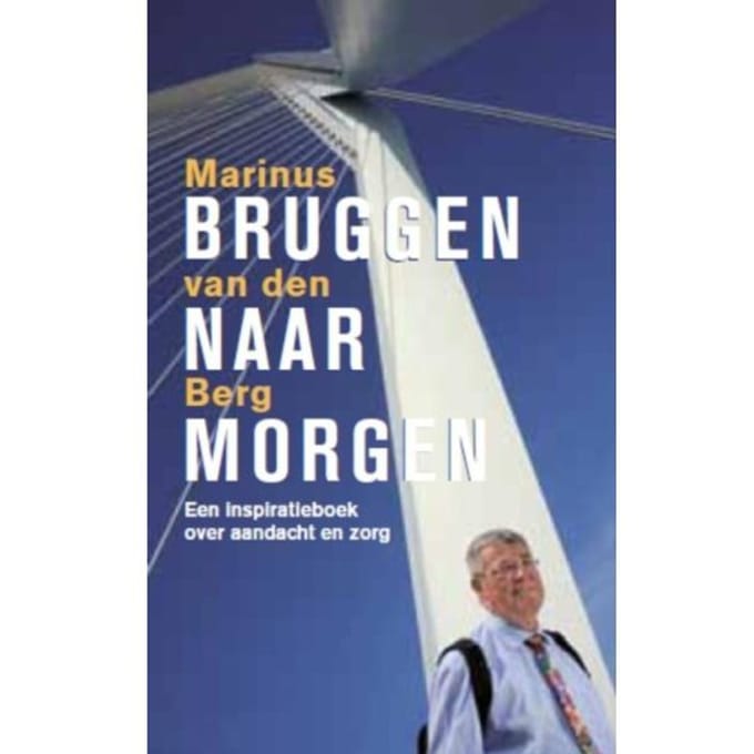 Bruggen Naar Morgen - Marinus van den Berg