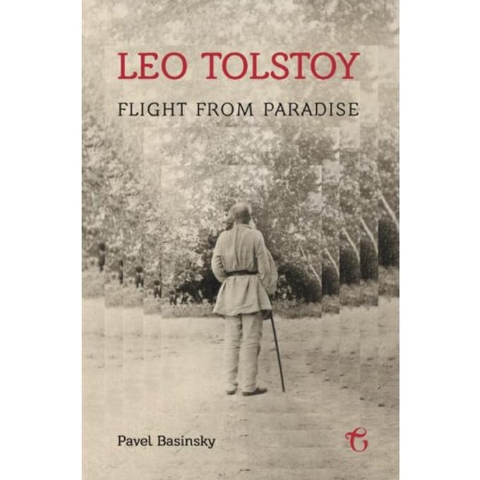 Leo Tolstoy: Flight From Paradise - Pavel Basinsky