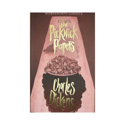 The Pickwick Papers - Wordsworth Classics - Charles Dickens