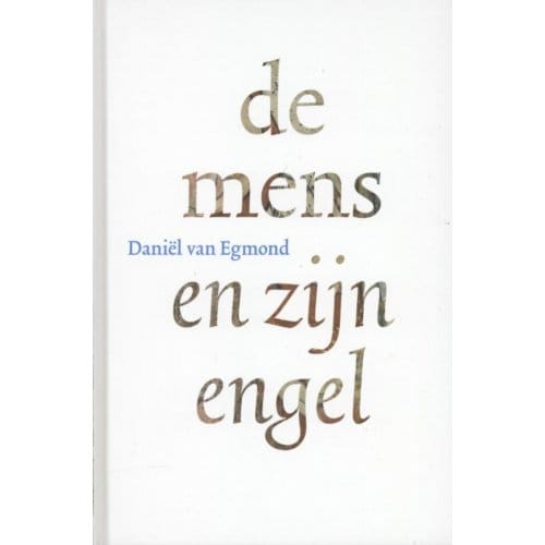 De Mens En Zijn Engel - Daniël van Egmond