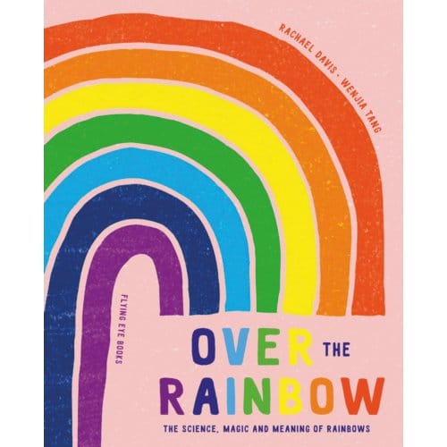 Over The Rainbow - Natural Phenomena - Rachael Davis