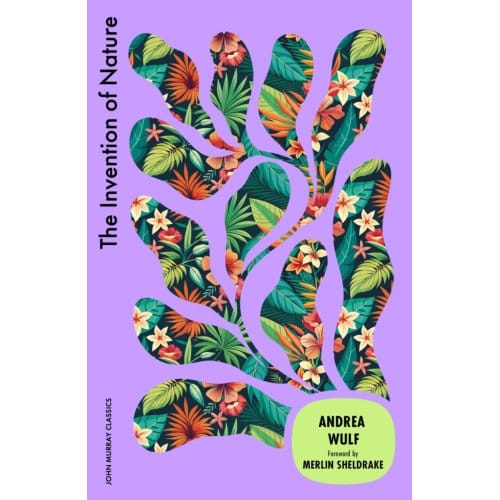 The Invention Of Nature - Andrea Wulf