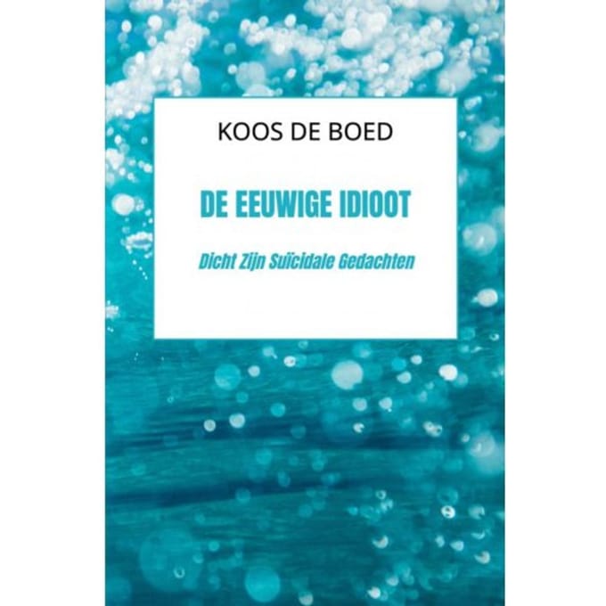 De Eeuwige Idioot - Koos De Boed