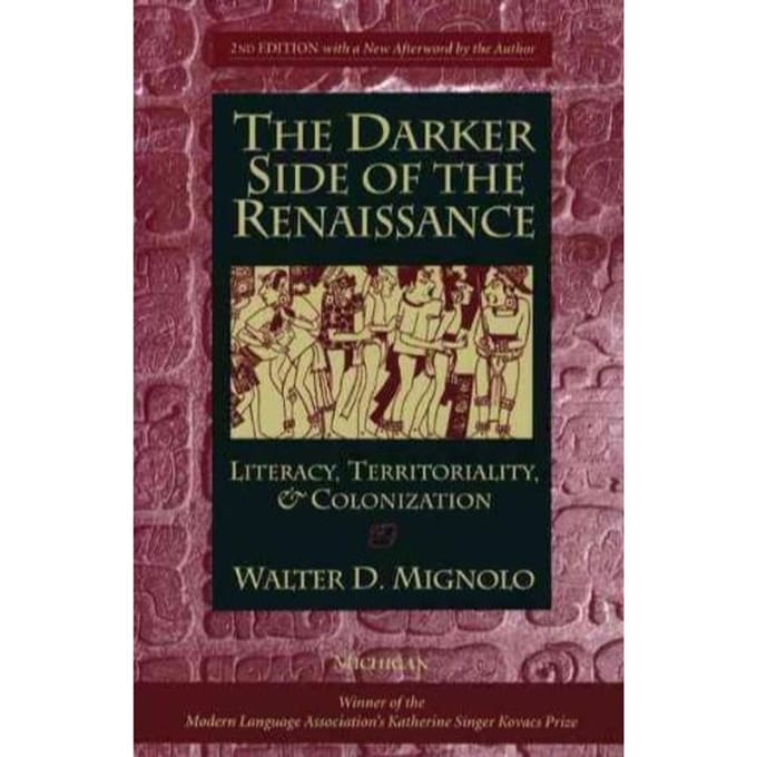 The Darker Side Of The Renaissance - Walter D. Mignolo