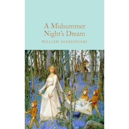 A Midsummer Night's Dream - Macmillan Collector's Library - William Shakespeare