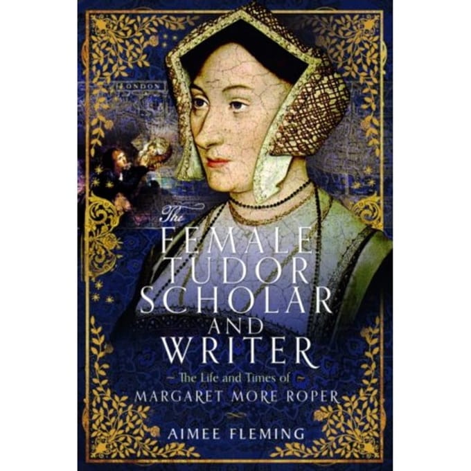 The Female Tudor Scholar And Writer - Fleming, Aimee