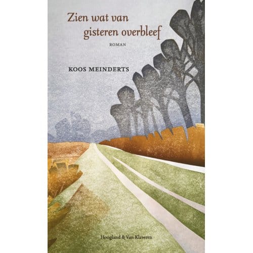 Zien Wat Van Gisteren Overbleef - Koos Meinderts
