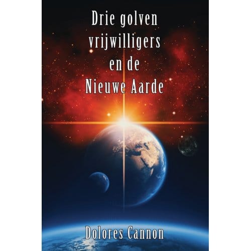 Drie Golven Vrijwilligers En De Nieuwe Aarde - Dolores Cannon