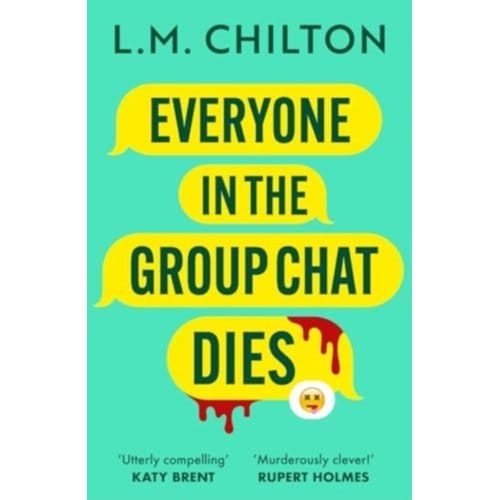 Everyone In The Group Chat Dies - L.M. Chilton