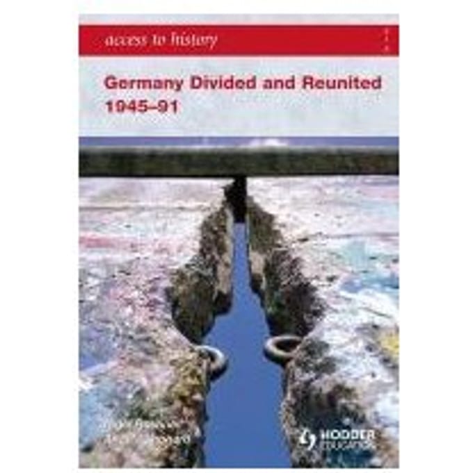 Access To History: Germany Divided And Reunited 1945-91 - Angela Leonard