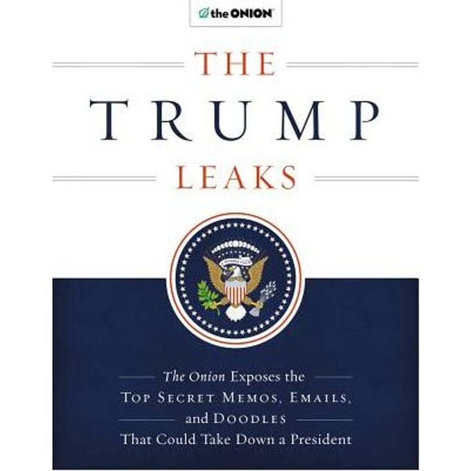 The Trump Leaks - The Editors of the Onion