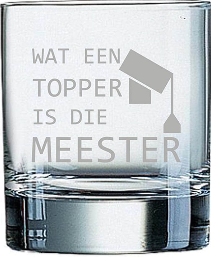 Gegraveerde Whiskeyglas 20cl Wat een topper is die meester