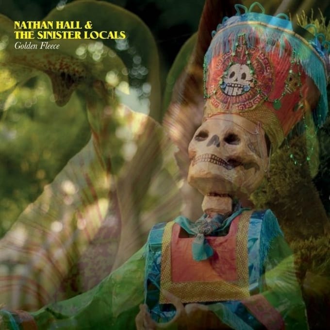 Nathan Hall & The Sinister Locals - Golden Fleece