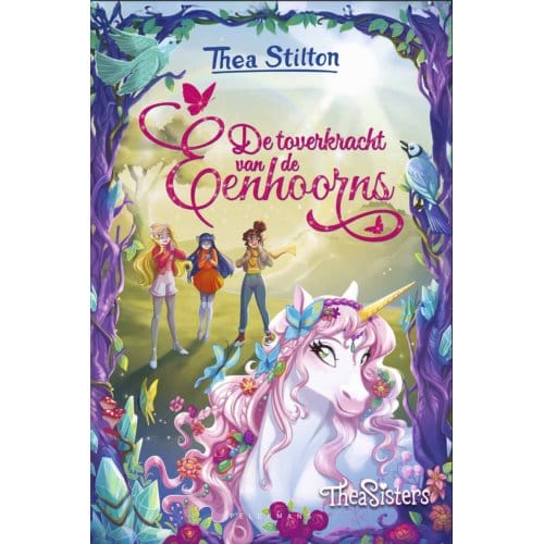De Toverkracht Van De Eenhoorns - Thea Stilton - Thea Stilton