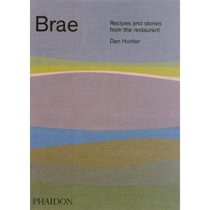 Brae, Recipes And Stories From The Restaurant - Dan Hunter