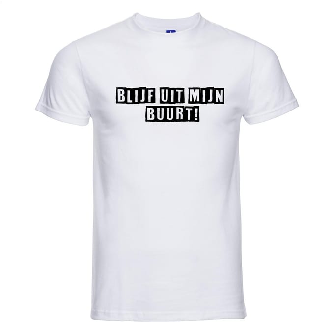 BLIJF UIT MIJN BUURT ! T-shirt - 100% Katoen - Maat XL - Classic Fit - Wit