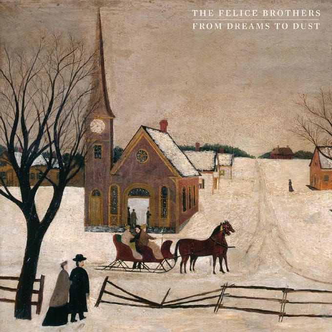 From Dreams To Dust - The Felice Brothers