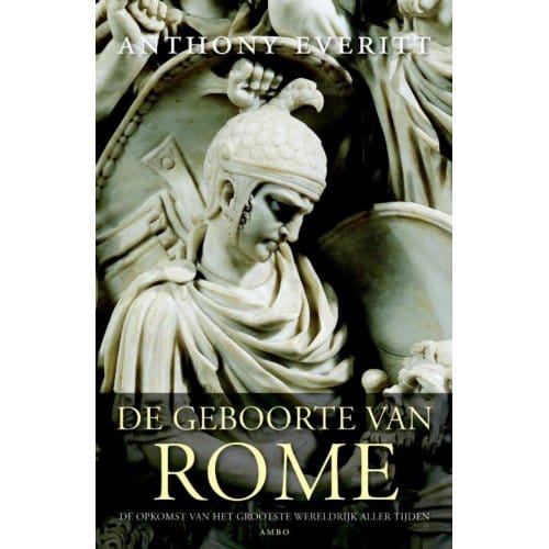 De Geboorte Van Rome - Anthony Everitt