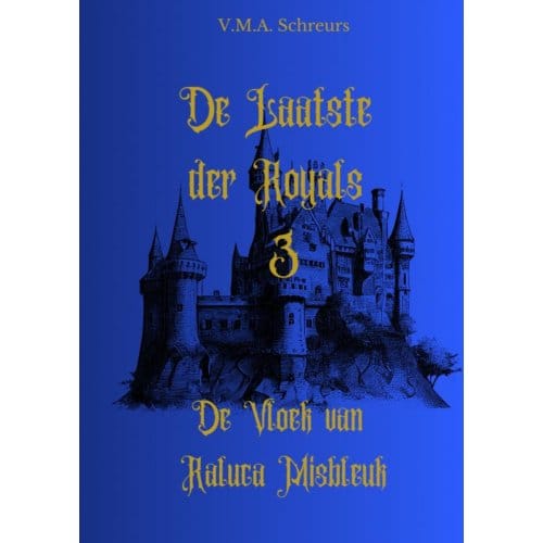 De Laatste Der Royals Deel 3 - V.M.A. Schreurs