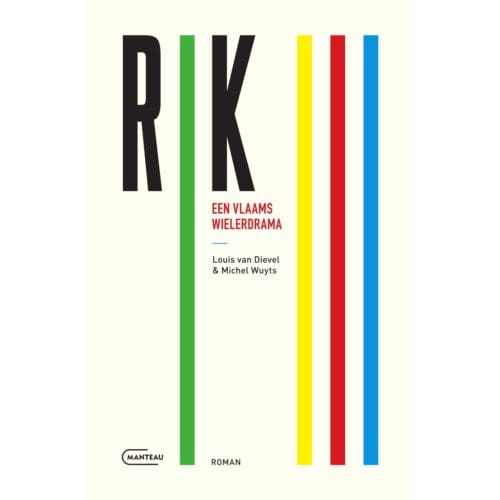 Rik Iii Een Vlaams Wielerdrama - Rik - Louis van Dievel