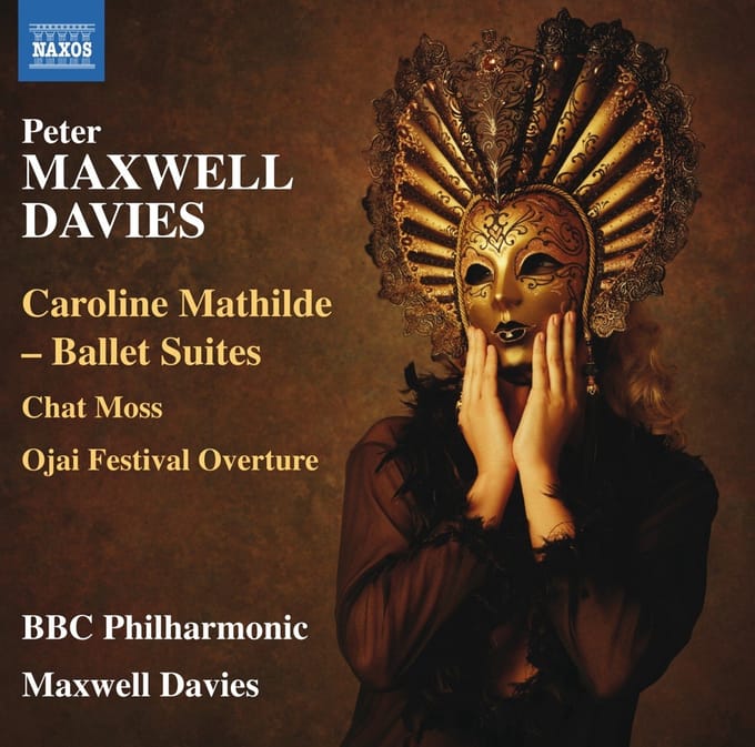 BBC Philharmonic Orchestr, Peter Maxwell Davies - Davies: Caroline Mathilde - Ballet Suites, Chat Moss, Ojai (CD)
