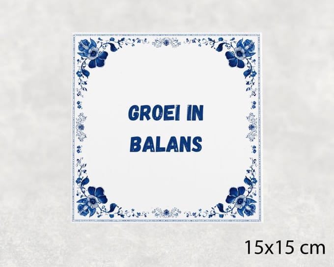 Spreuk tegel 15x15 cm Groei in balans