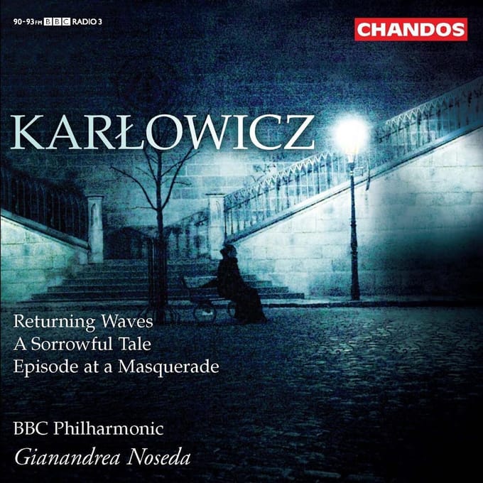 BBC Philharmonic, Gianandrea Noseda - Karlowicz: Returning Waves | A Sorrowful Tale | Episode At A Masquerade (CD)