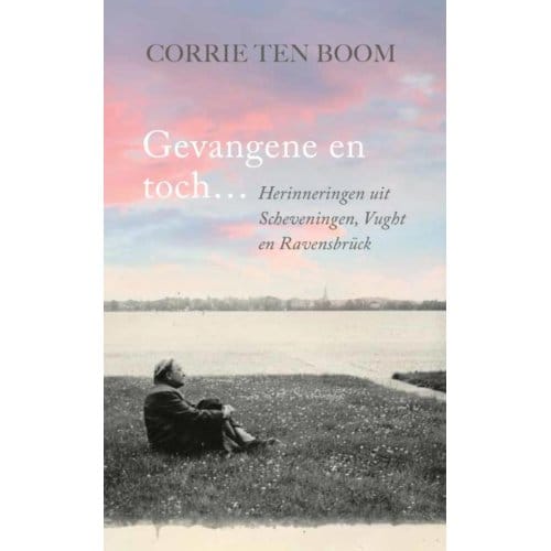 Gevangene En Toch ... - Corrie ten Boom