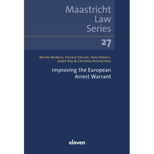 Improving The European Arrest Warrant - Maastricht Law Series - André Klip