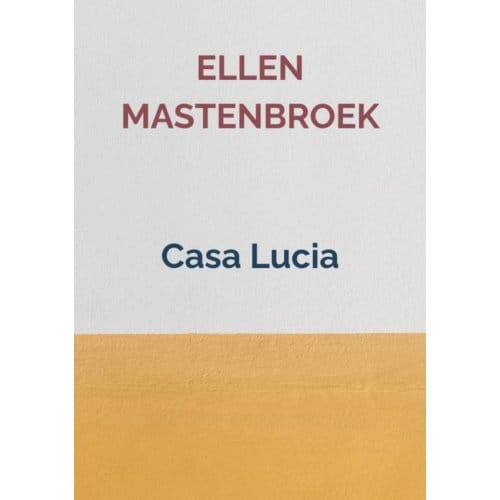 Casa Lucia - Ellen Mastenbroek
