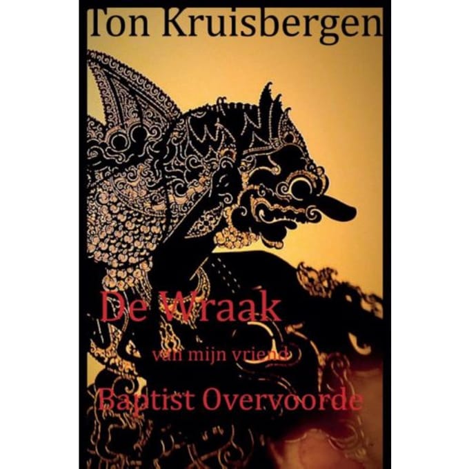 De Wraak Van Mijn Vriend Baptist Overvoorde - Ton Kruisbergen