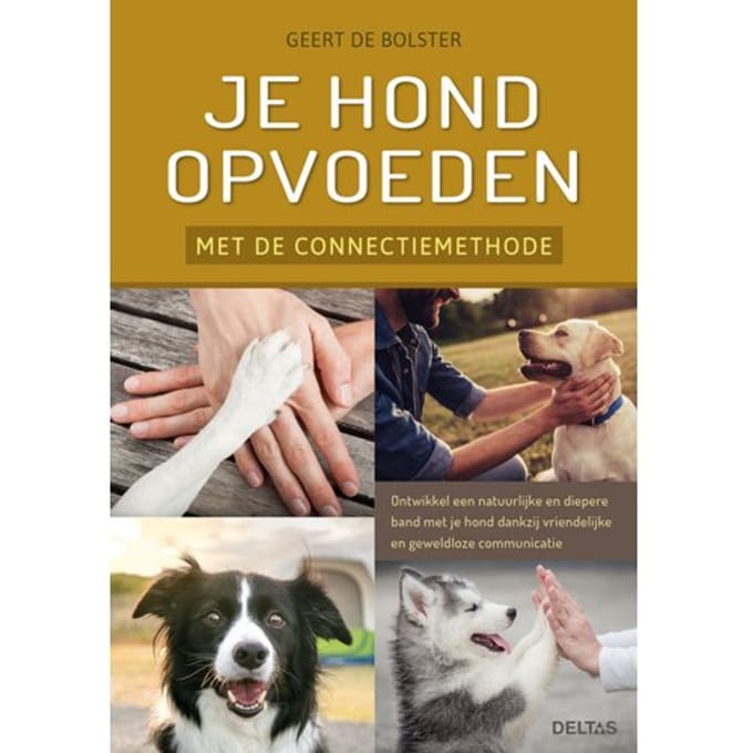 Je Hond Opvoeden Met De Connectiemethode - Geert de Bolster