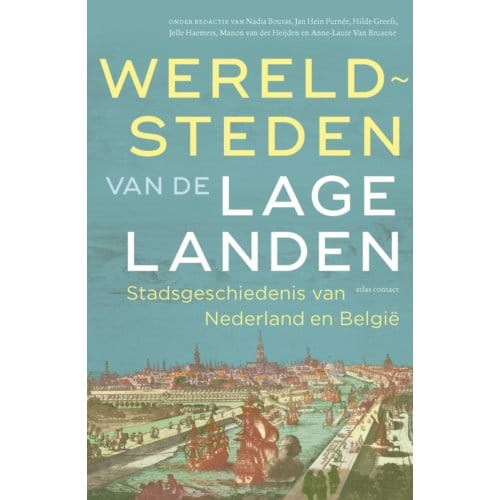 Wereldsteden Van De Lage Landen - Diverse auteurs