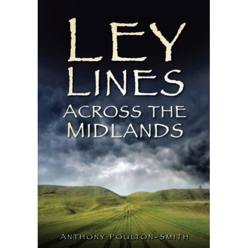 Ley Lines Across The Midlands - Anthony Poulton-Smith