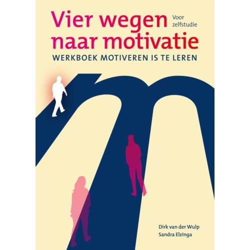 Vier Wegen Naar Motivatie - Dirk van der Wulp