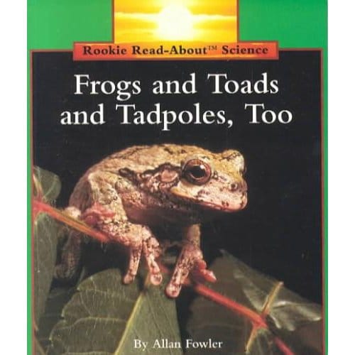 Frogs And Toads And Tadpoles, Too (Rookie Read-About Science: Animals) - Allan Fowler