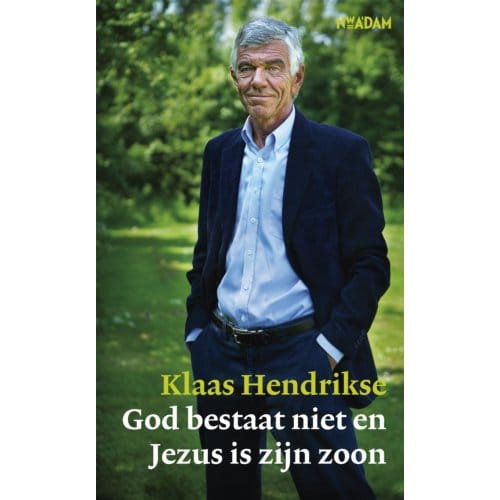 God Bestaat Niet En Jezus Is Zijn Zoon - Klaas Hendrikse