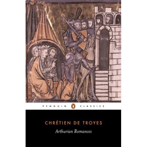 Arthurian Romances - Penguin Classics - Chretien de Troyes