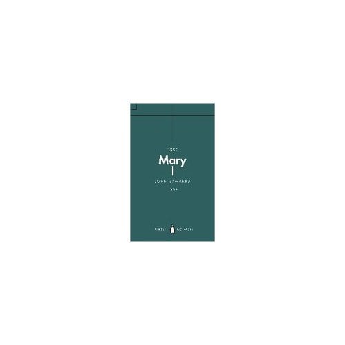 Mary I (Penguin Monarchs) - John Edwards
