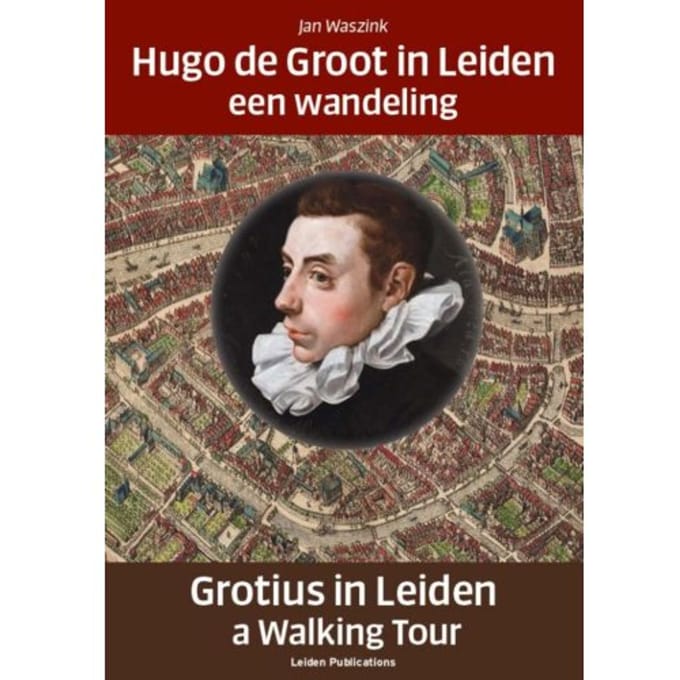 Hugo De Groot In Leiden/Grotius In Leiden - Jan Waszink