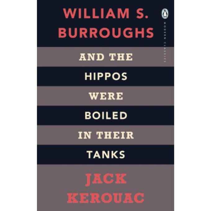 And The Hippos Were Boiled In Their Tanks - Penguin Modern Classics - Jack Kerouac