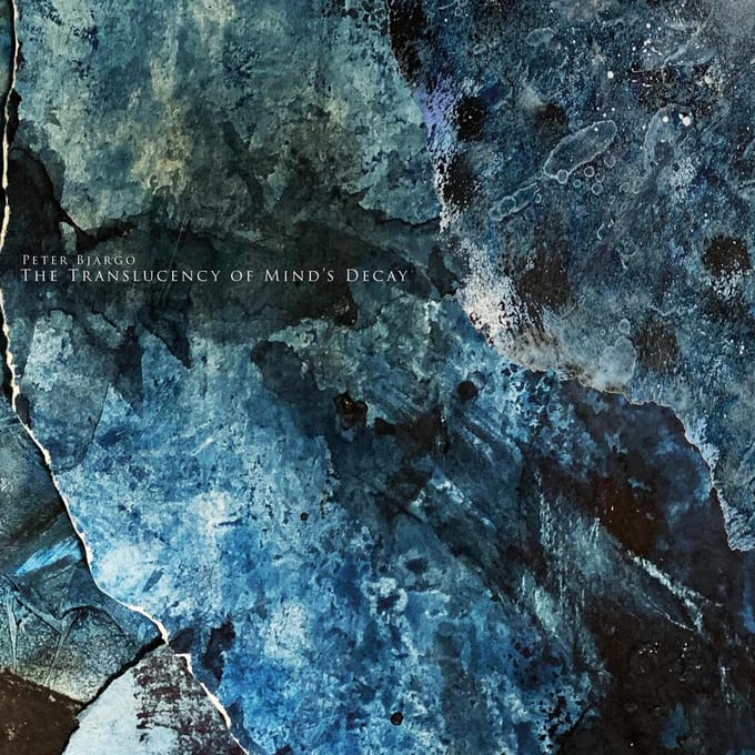The Translucency Of Mind's Decay - Peter Bjargo