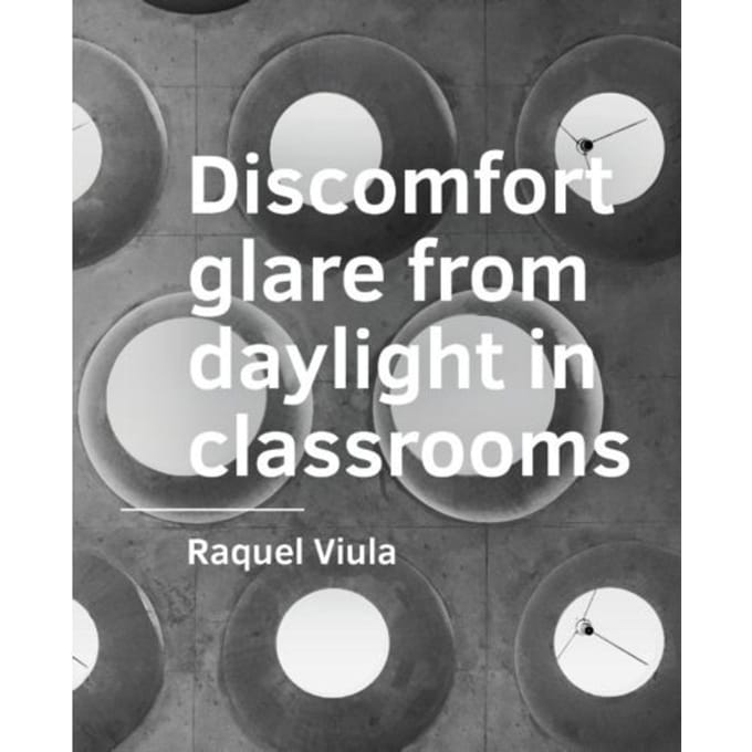 Discomfort Glare From Daylight In Classrooms - Raquel Viula