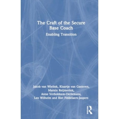 The Craft Of The Secure Base Coach - van Wielink