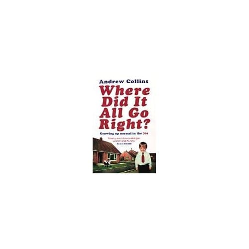 Where Did It All Go Right? - Andrew Collins