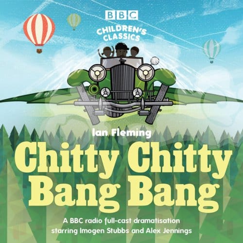 Chitty Chitty Bang Bang: A BBC Radio Full-Cast Dramatisation