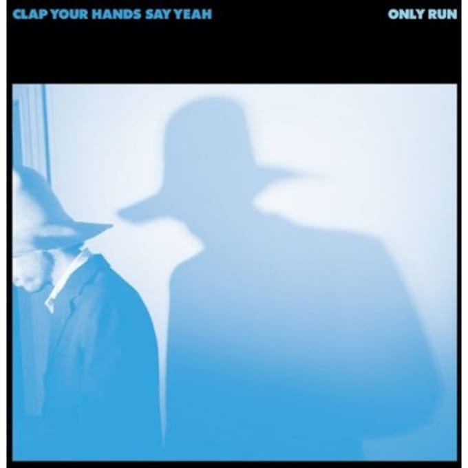 Only Run - Clap Your Hands Say Yeah