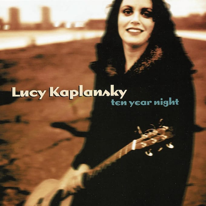 Ten Year Night - Lucy Kaplansky