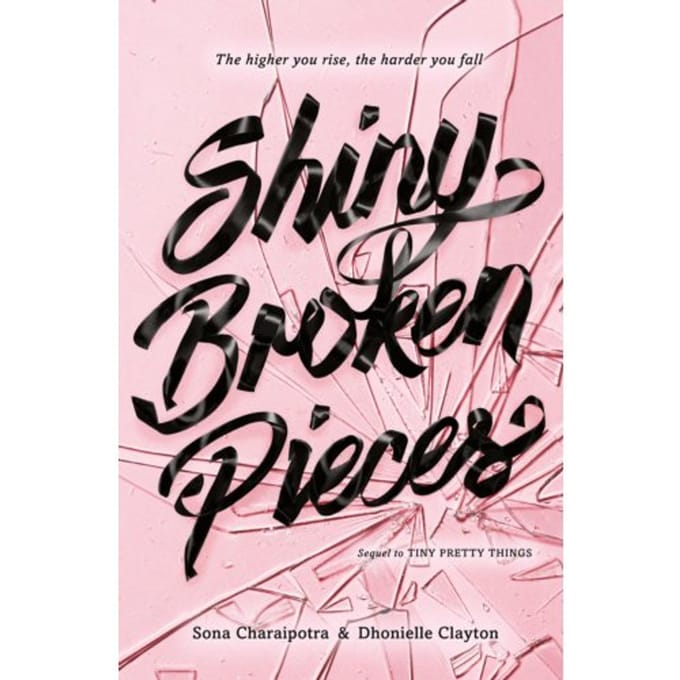Shiny Broken Pieces: A Tiny Pretty Things Novel - Sona Charaipotra